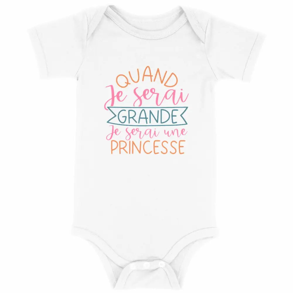 Body bébé Quand je serai grande je serai princesse