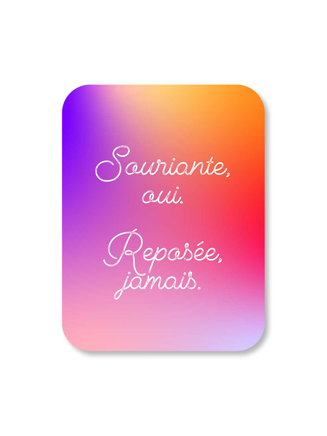 Aimant Souriante oui, reposée jamais Encre et Créations
