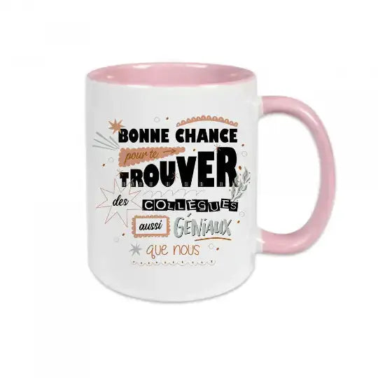 Mug céramique imprimé Bonne chance pour te trouver des collègues aussi géniaux que nous - Rose - Mugs