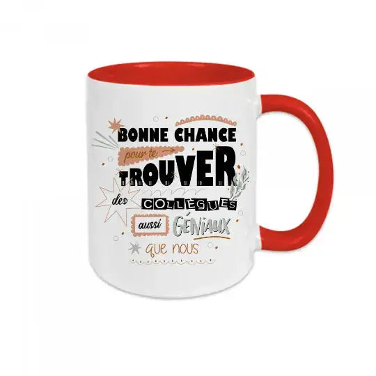 Mug céramique imprimé Bonne chance pour te trouver des collègues aussi géniaux que nous - Rouge - Mugs