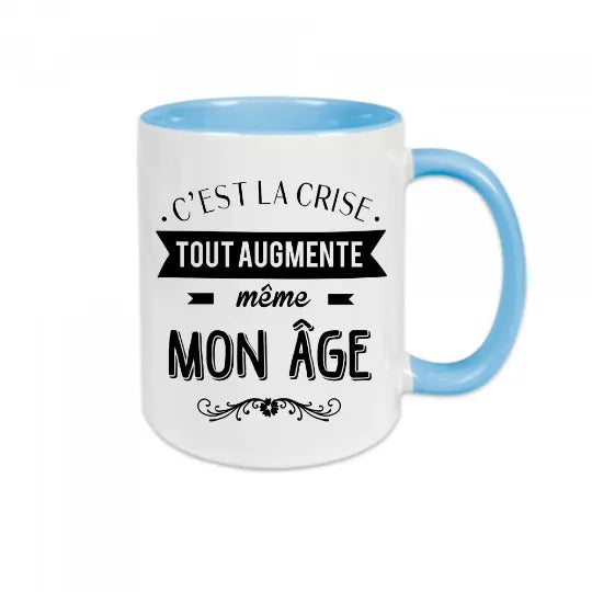 Mug céramique - C’est la crise tout augmente même mon âge - Bleu - Mugs
