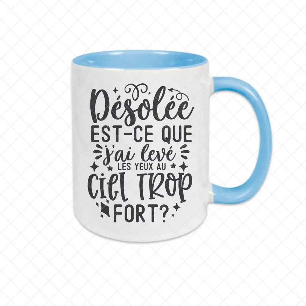 Mug céramique Désolée est-ce que j'ai levé les yeux au ciel trop fort Encre et Créations