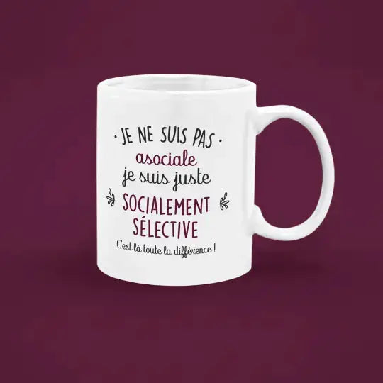 Mug céramique imprimé Je ne suis pas asociale je suis juste socialement sélective. C’est là toute la différence - Blanc