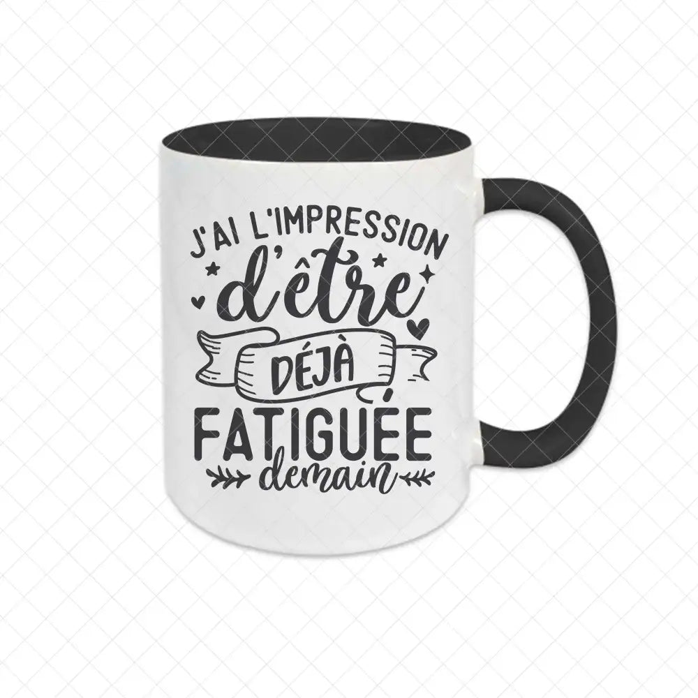 Mug céramique J'ai l'impression d'être déjà fatiguée demain Encre et Créations
