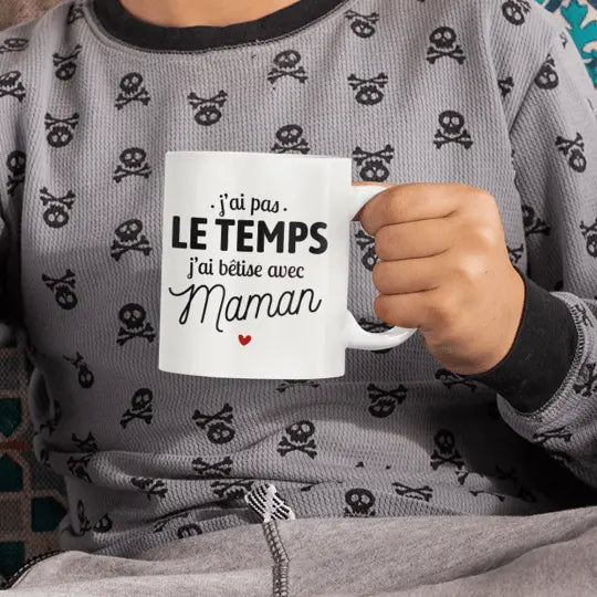 Mug céramique - J’ai pas le temps j’ai bêtise avec maman - Blanc - Mugs