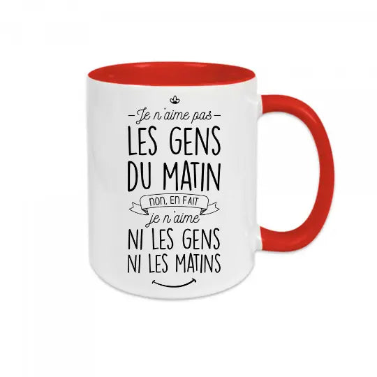 Mug céramique - Je n’aime pas les gens du matin non en fait je n’aime ni les gens ni les matins! Rouge - Mugs