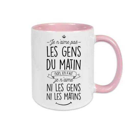Mug céramique - Je n’aime pas les gens du matin non en fait je n’aime ni les gens ni les matins! Rose - Mugs