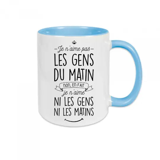 Mug céramique - Je n’aime pas les gens du matin non en fait je n’aime ni les gens ni les matins! Bleu - Mugs