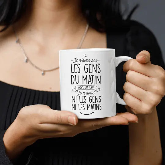 Mug céramique - Je n’aime pas les gens du matin non en fait je n’aime ni les gens ni les matins! Blanc - Mugs
