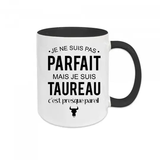 Mug céramique - Je ne suis pas parfait mais je suis taureau c’est presque pareil - Noir - Mugs