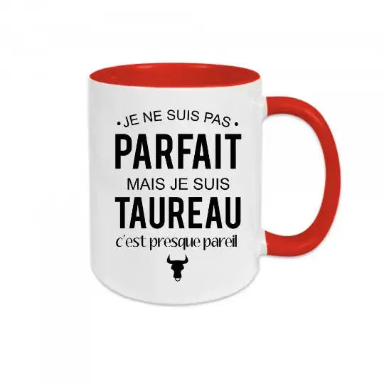 Mug céramique - Je ne suis pas parfait mais je suis taureau c’est presque pareil - Rouge - Mugs