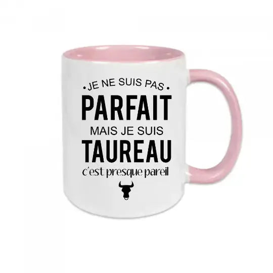 Mug céramique - Je ne suis pas parfait mais je suis taureau c’est presque pareil - Rose - Mugs