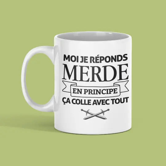 Mug céramique - Moi je réponds merde en principe ça colle avec tout - Blanc - Mugs