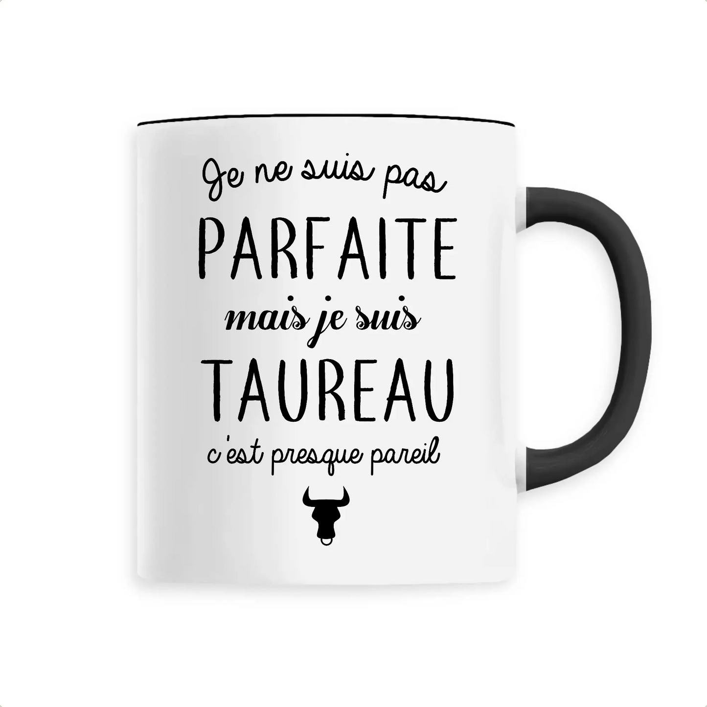 Mug céramique - Pas parfaite mais taureau - Unique / Noir