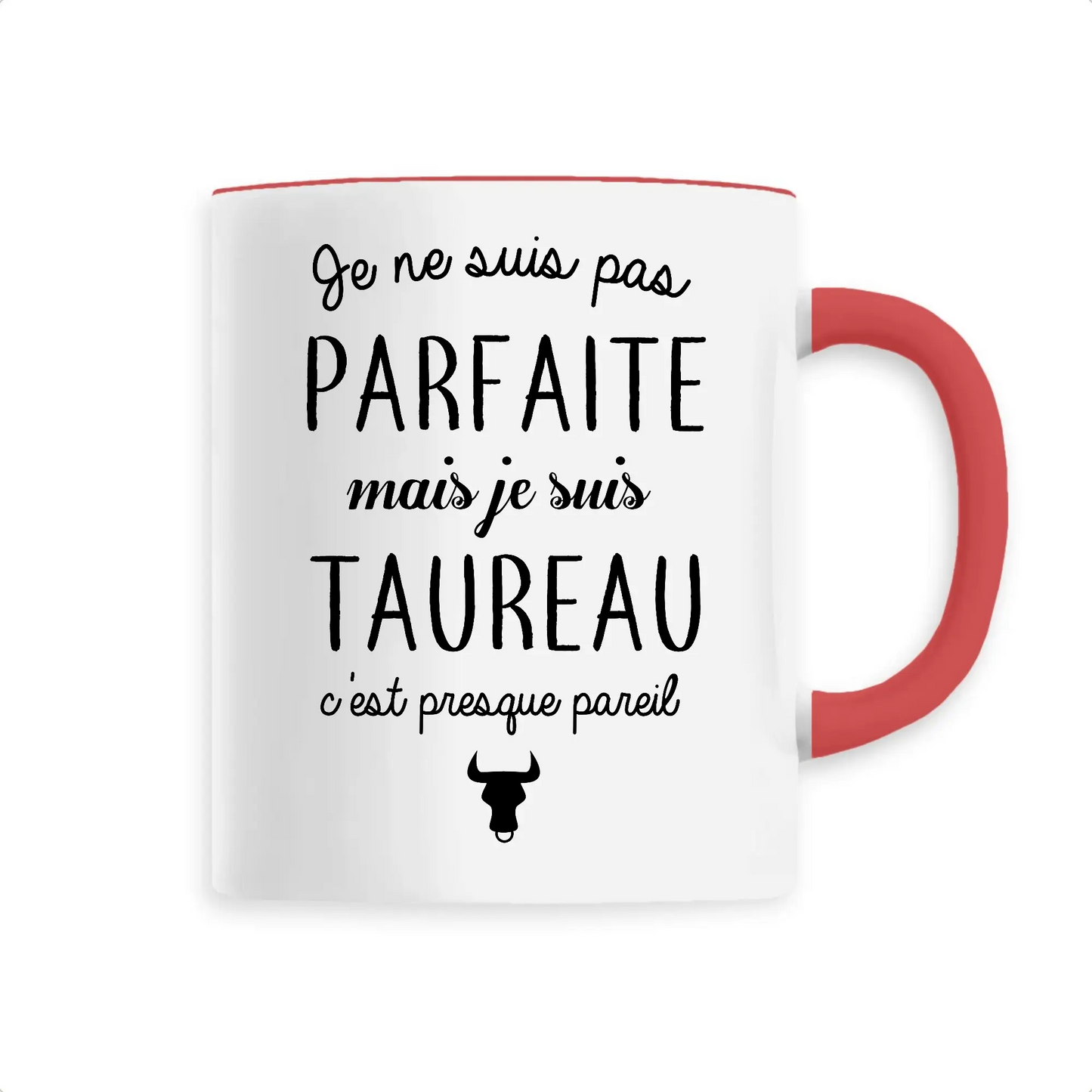 Mug céramique - Pas parfaite mais taureau - Unique / Rouge