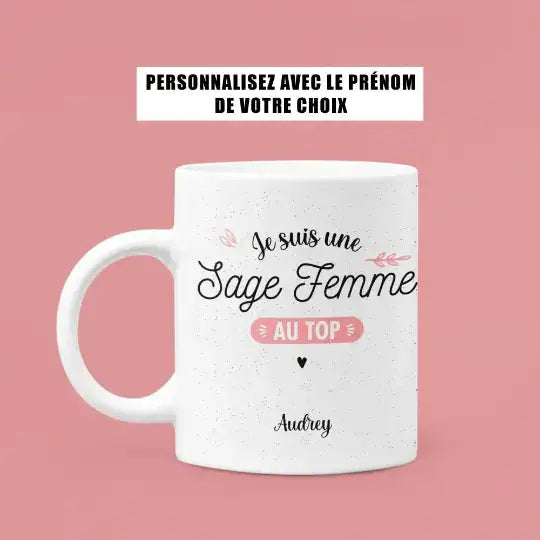 Mug céramique personnalisable Je suis une sage femme au top avec prénom de votre choix - Blanc - Mugs