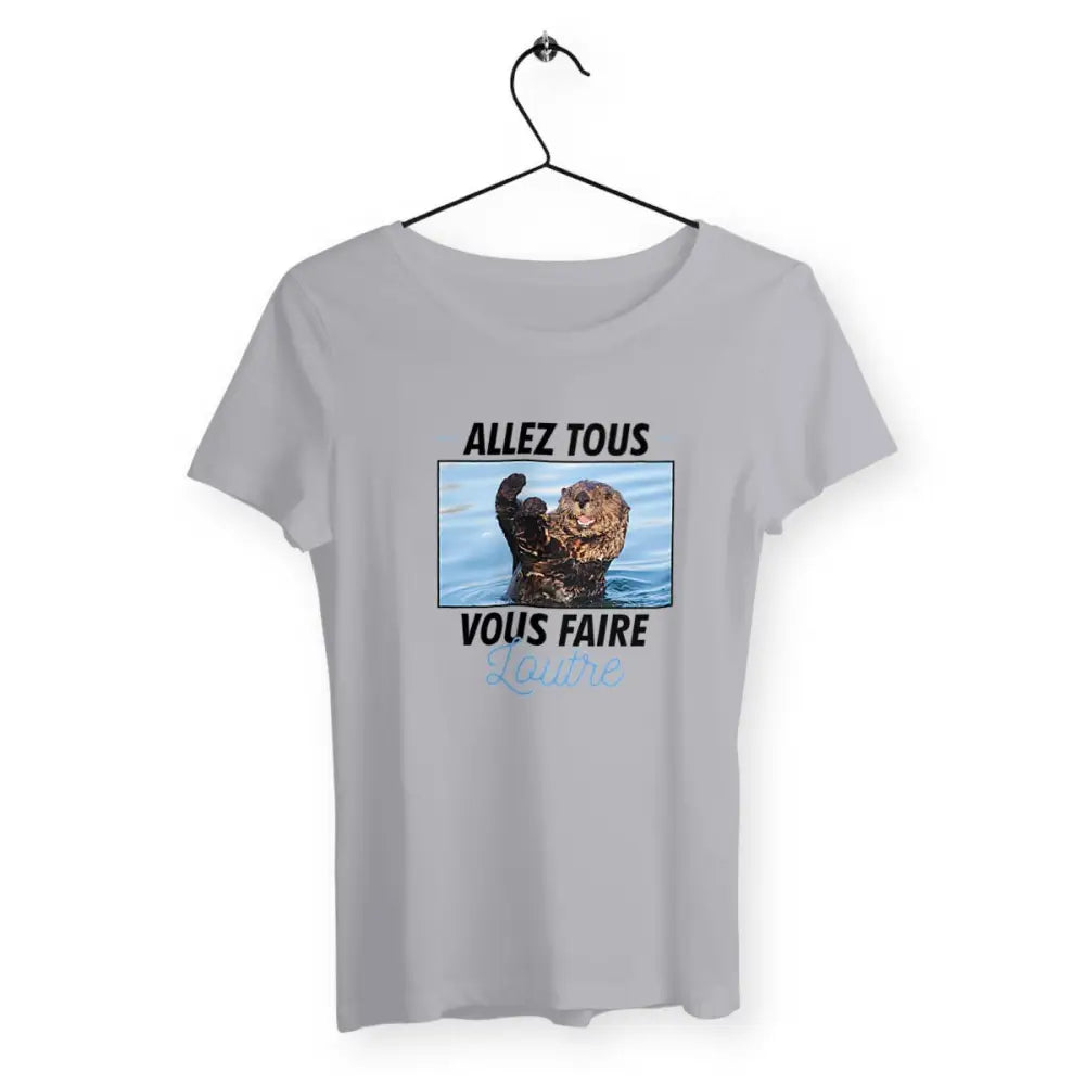 T-shirt femme avec l'inscription "Allez tous vous faire loutre" – Un design audacieux et plein d'humour pour celles qui aiment exprimer leur personnalité avec une touche de sarcasme et de fun. Parfait pour un look décalé et original !