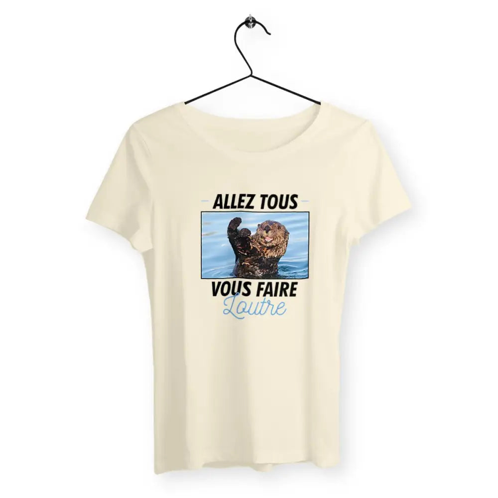 T-shirt femme avec l'inscription "Allez tous vous faire loutre" – Un design audacieux et plein d'humour pour celles qui aiment exprimer leur personnalité avec une touche de sarcasme et de fun. Parfait pour un look décalé et original !
