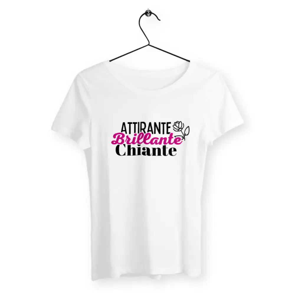 T-shirt femme avec l'inscription 'Attirante, brillante, chiante', un design audacieux et humoristique qui reflète une personnalité sans filtre.