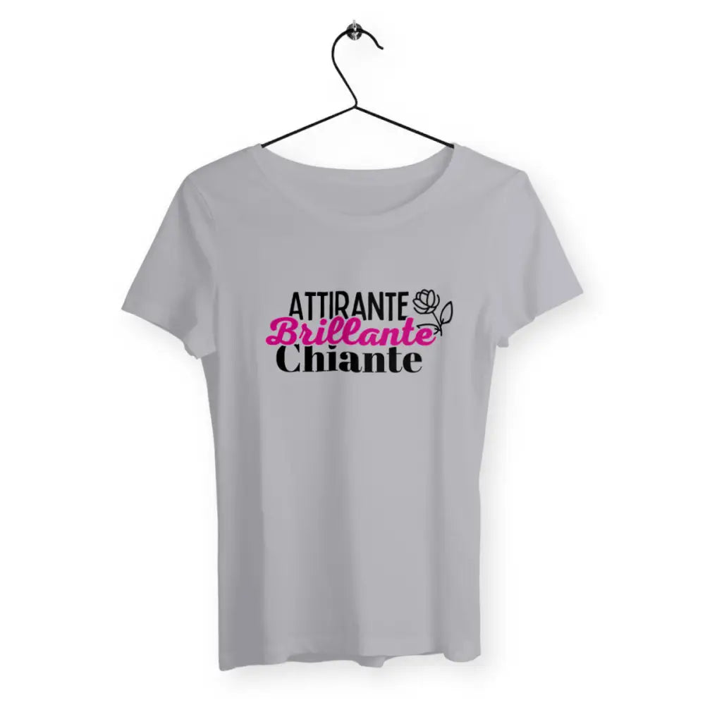 T-shirt femme avec l'inscription 'Attirante, brillante, chiante', un design audacieux et humoristique qui reflète une personnalité sans filtre.