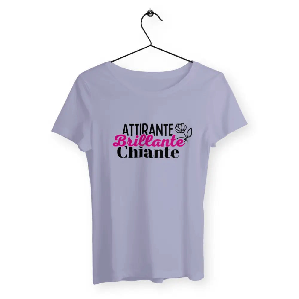 T-shirt femme avec l'inscription 'Attirante, brillante, chiante', un design audacieux et humoristique qui reflète une personnalité sans filtre.
