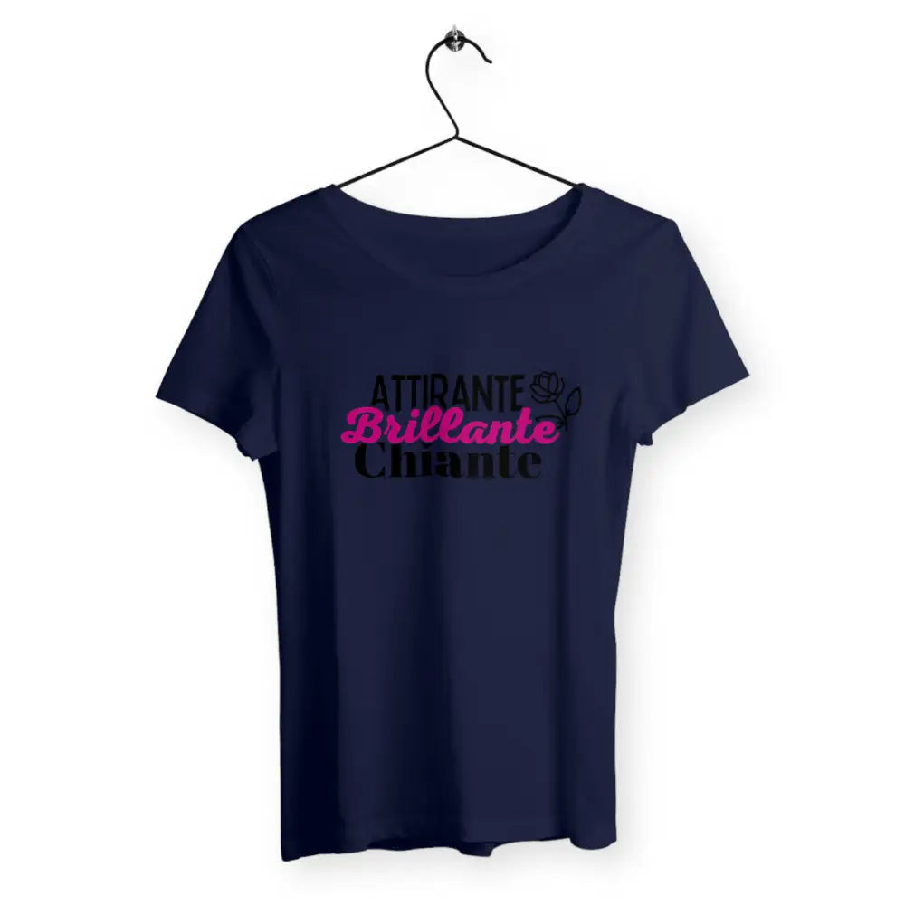 T-shirt femme avec l'inscription 'Attirante, brillante, chiante', un design audacieux et humoristique qui reflète une personnalité sans filtre.