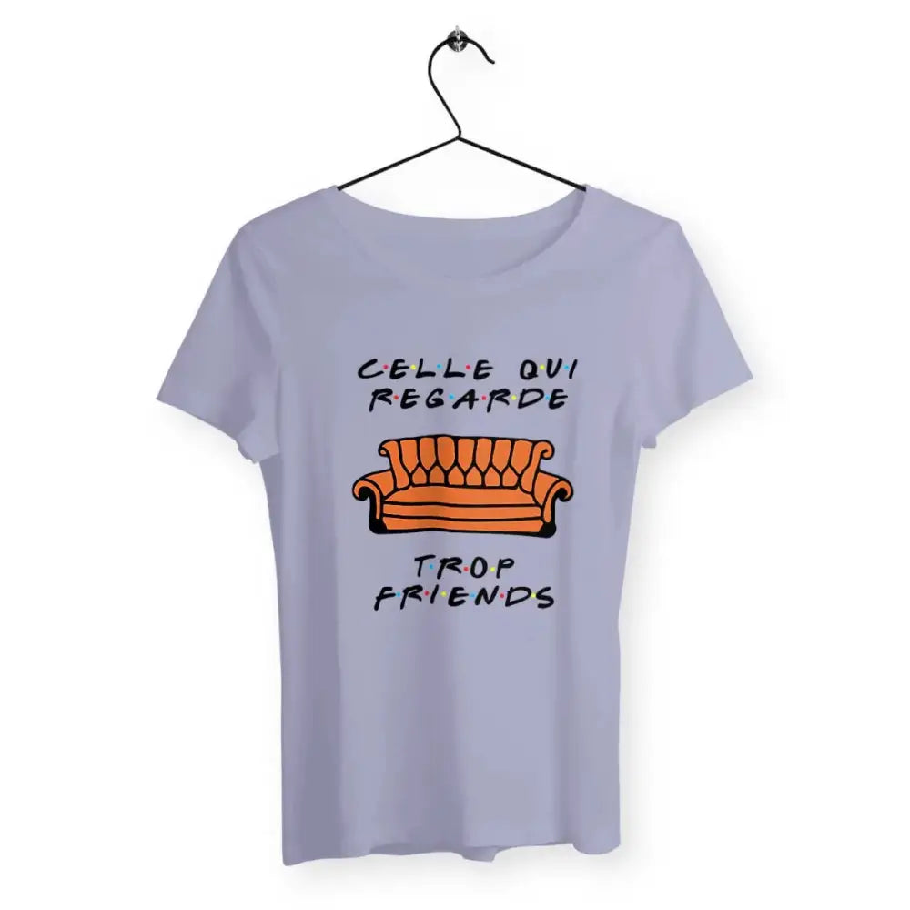 T-shirt femme Celle qui regarde trop Friends