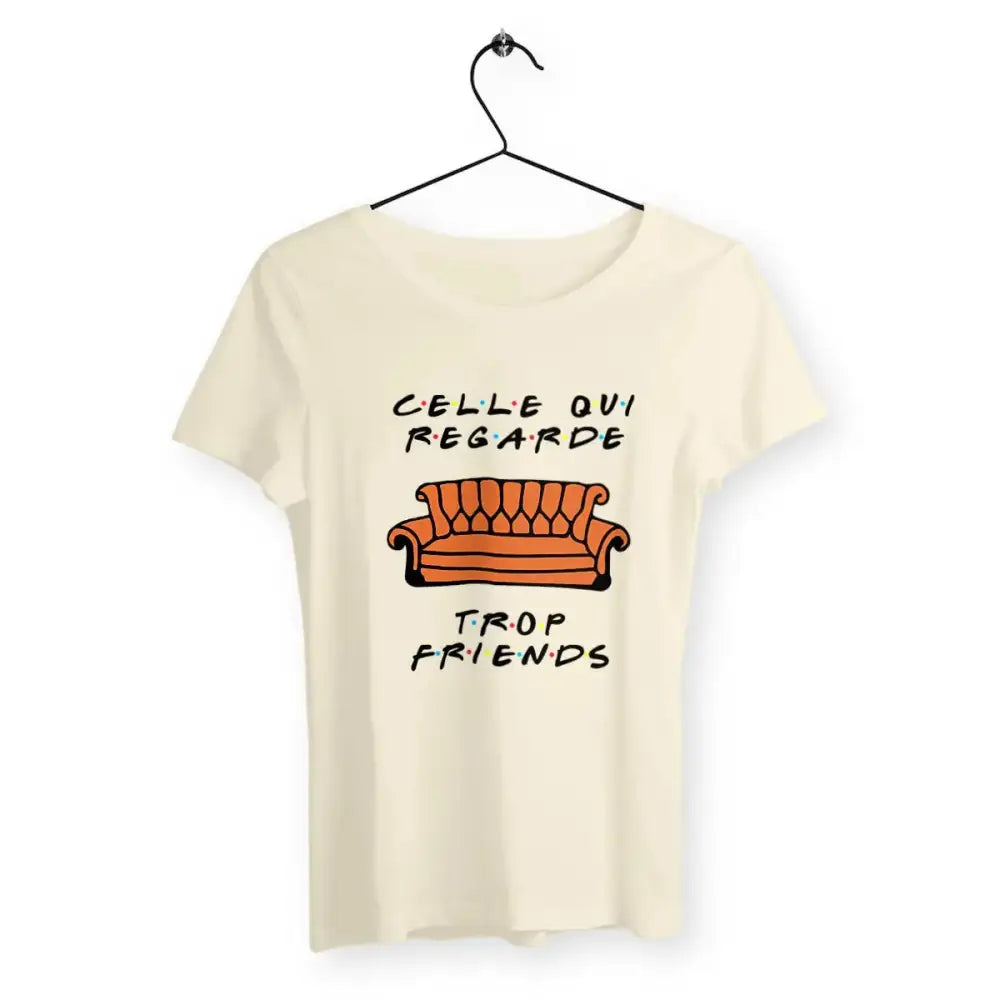 T-shirt femme Celle qui regarde trop Friends