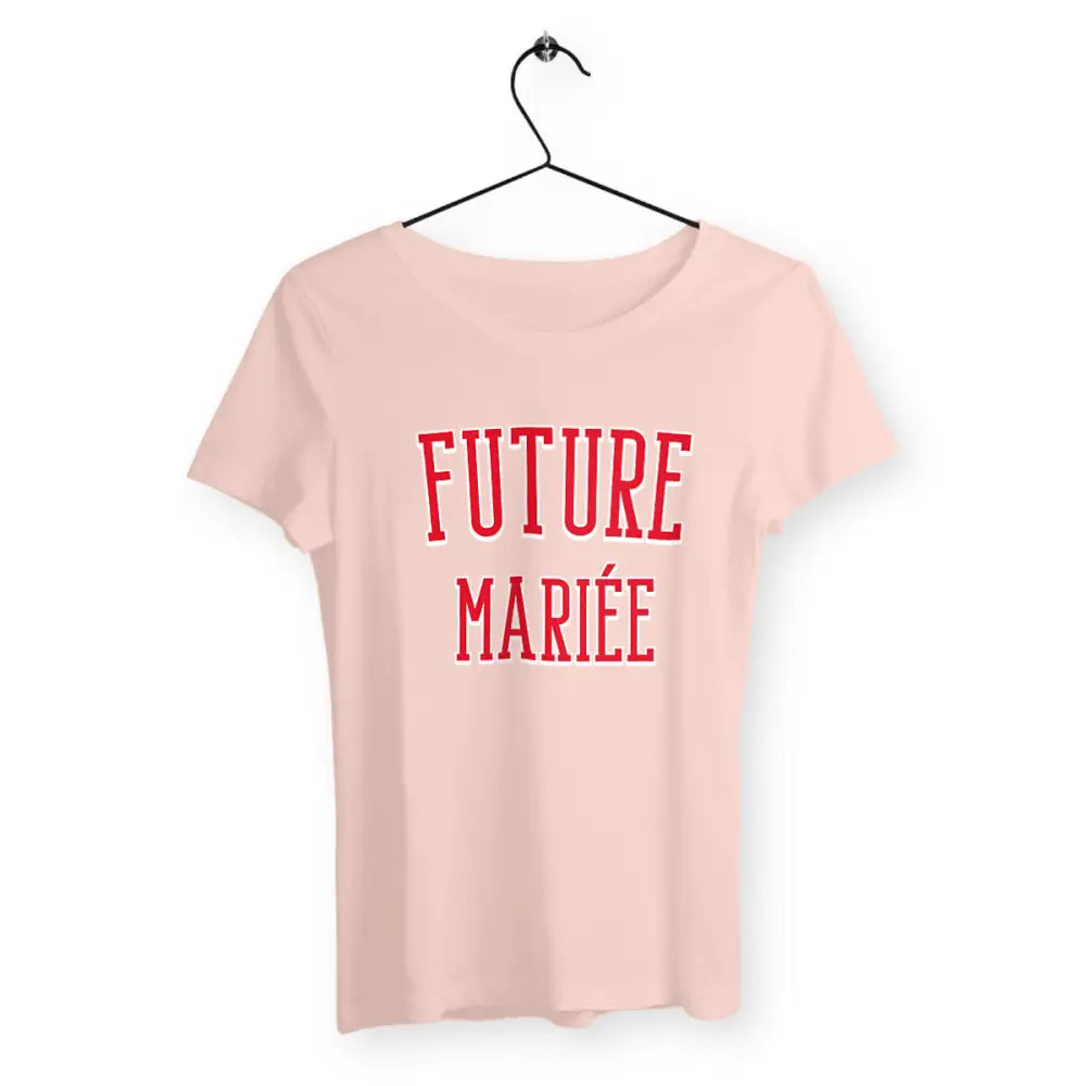 T-shirt femme avec l'inscription 'Future Mariée', un design élégant et festif, parfait pour célébrer les préparatifs du grand jour avec style et légèreté.