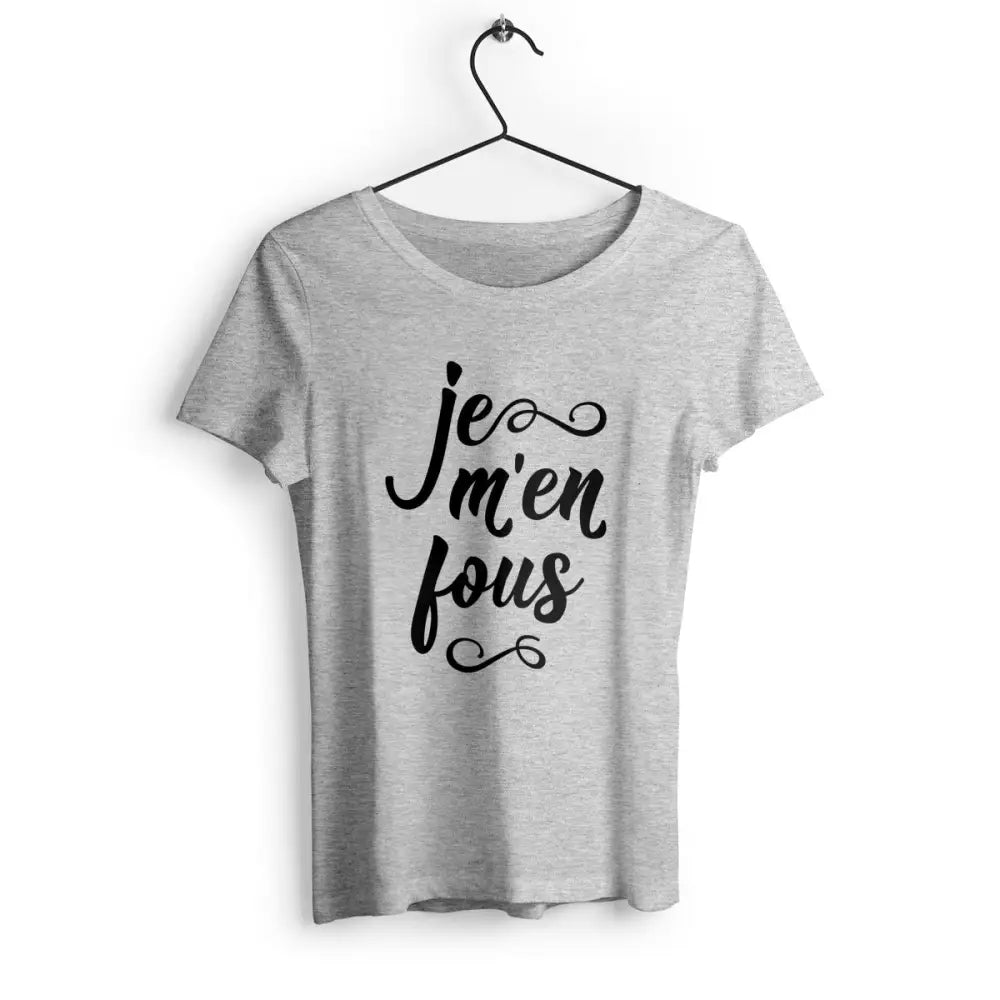 T-shirt femme avec l'inscription 'Je m'en fous', un design audacieux et décontracté, parfait pour afficher une attitude sans compromis avec humour.