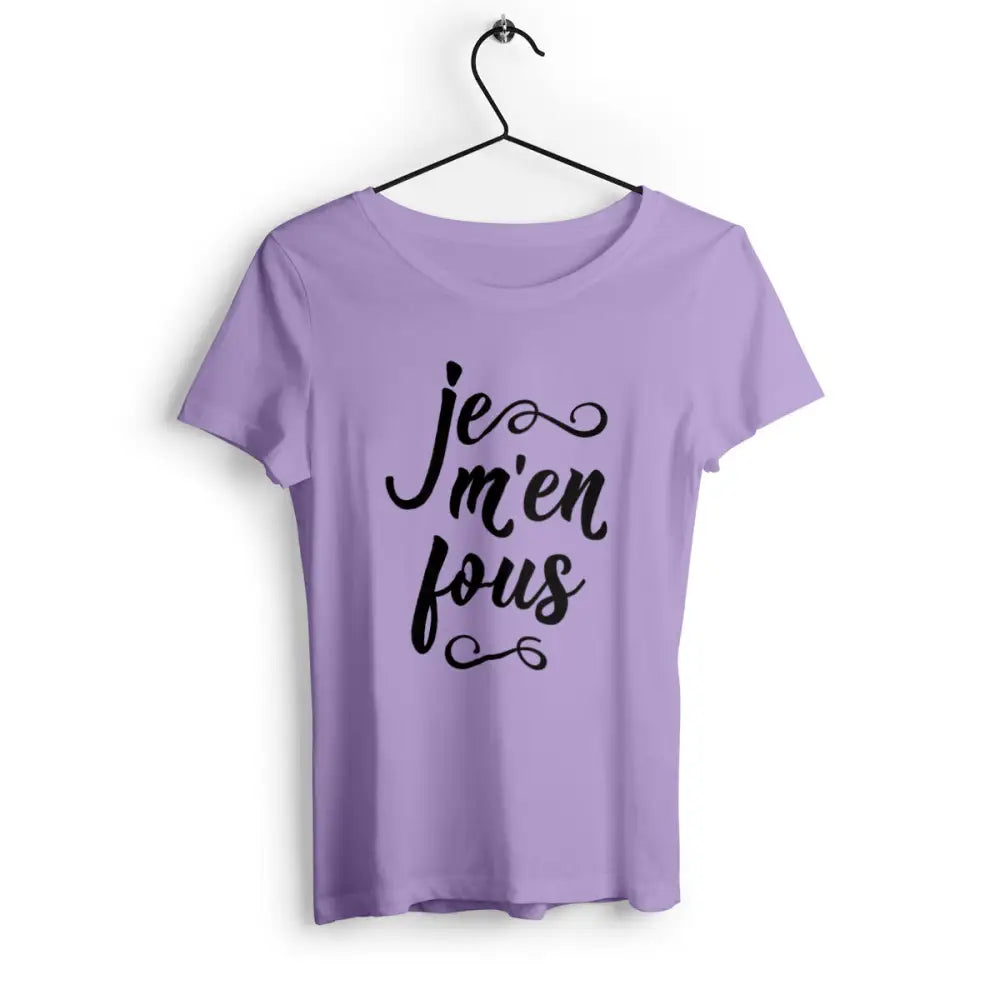 T-shirt femme avec l'inscription 'Je m'en fous', un design audacieux et décontracté, parfait pour afficher une attitude sans compromis avec humour.