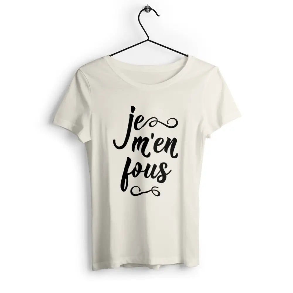 T-shirt femme avec l'inscription 'Je m'en fous', un design audacieux et décontracté, parfait pour afficher une attitude sans compromis avec humour.