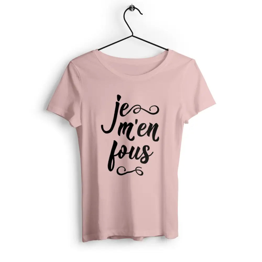 T-shirt femme avec l'inscription 'Je m'en fous', un design audacieux et décontracté, parfait pour afficher une attitude sans compromis avec humour.