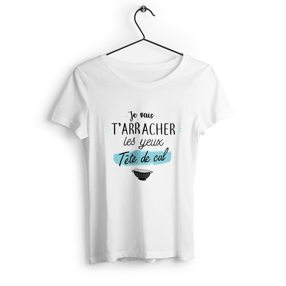 T-shirt femme "Je vais t'arracher les yeux tête de cul", design audacieux et humoristique, en coton confortable, idéal pour un look décalé et original.
