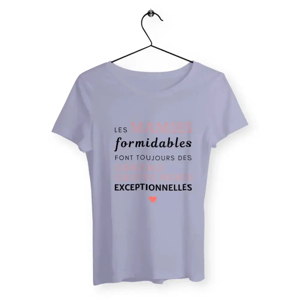 T-shirt femme Les mamies formidables font toujours des arrières grands-mères exceptionnel