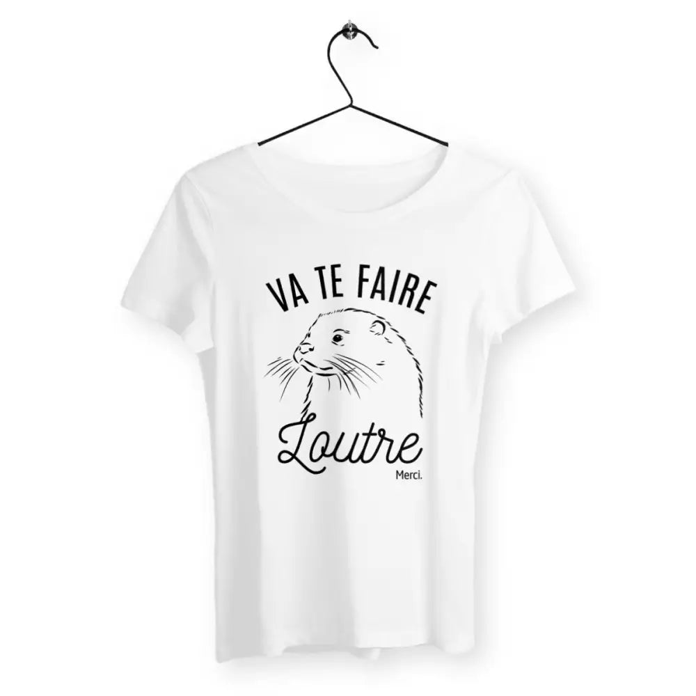 T-shirt femme avec inscription humoristique "Va te faire loutre merci" – Un jeu de mots décalé et amusant pour celles qui aiment l'ironie et les animaux. Parfait pour un look fun et original !