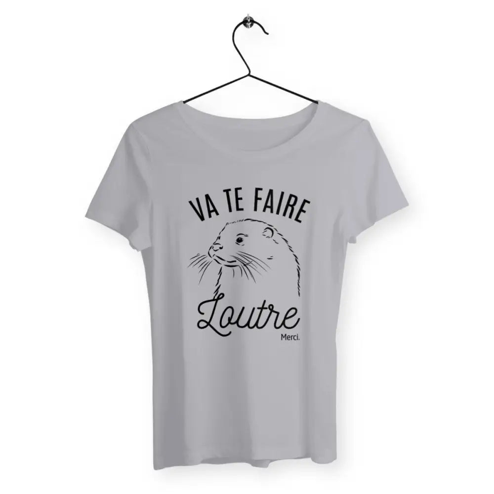 T-shirt femme avec inscription humoristique "Va te faire loutre merci" – Un jeu de mots décalé et amusant pour celles qui aiment l'ironie et les animaux. Parfait pour un look fun et original !