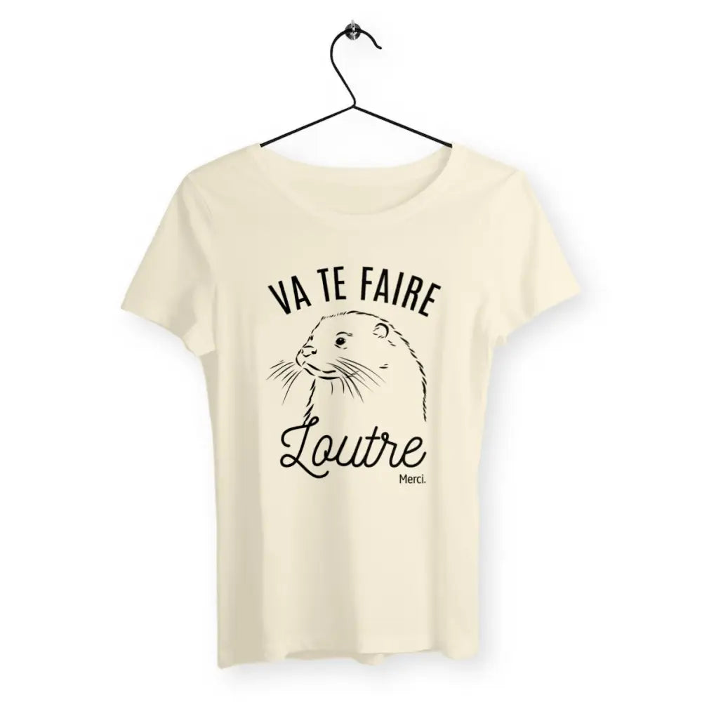 T-shirt femme avec inscription humoristique "Va te faire loutre merci" – Un jeu de mots décalé et amusant pour celles qui aiment l'ironie et les animaux. Parfait pour un look fun et original !