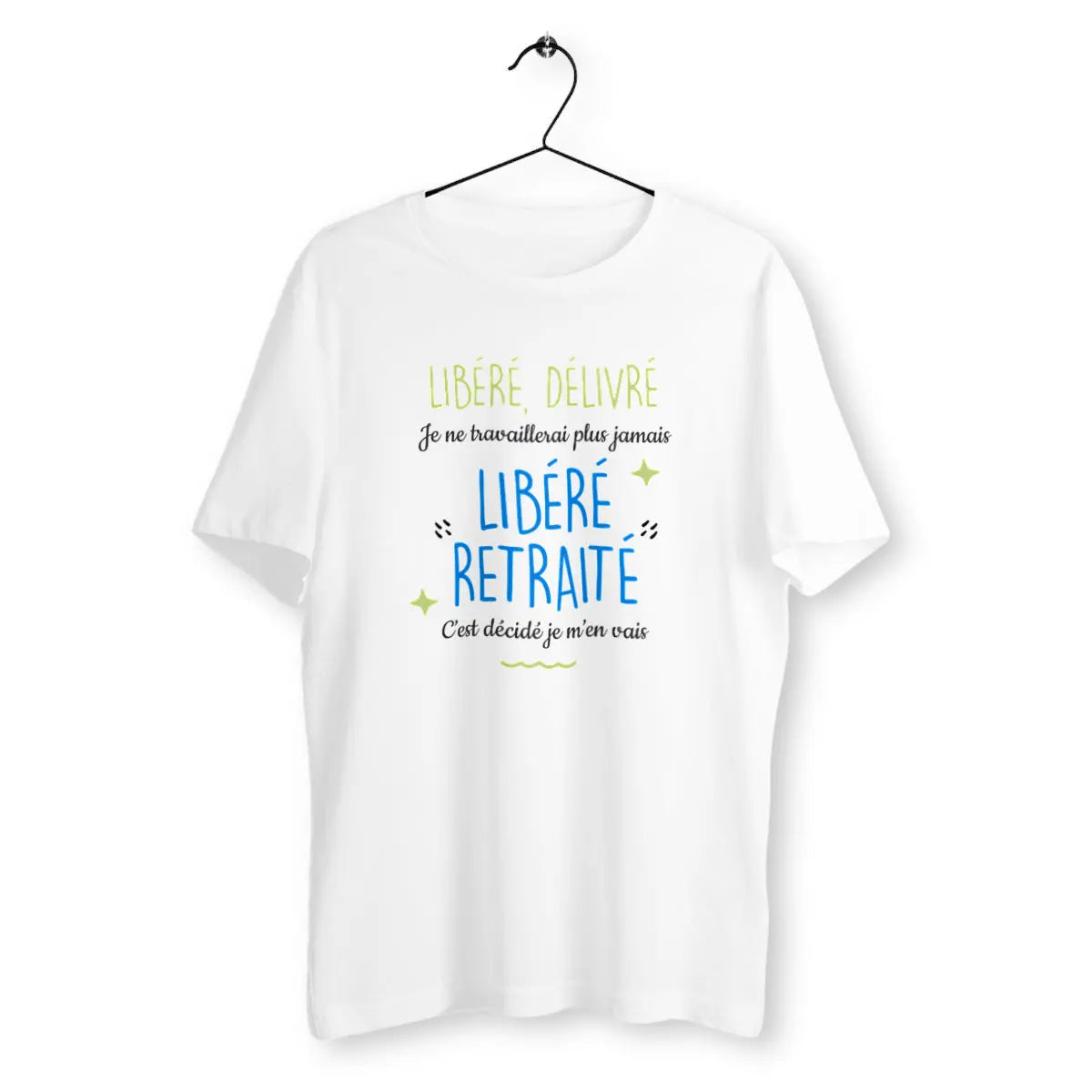 T-shirt homme Libéré, déliré, je ne travaillerai plus jamais