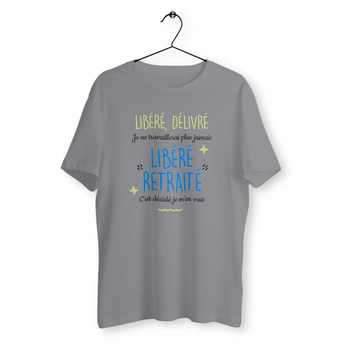 T-shirt homme Libéré, déliré, je ne travaillerai plus jamais