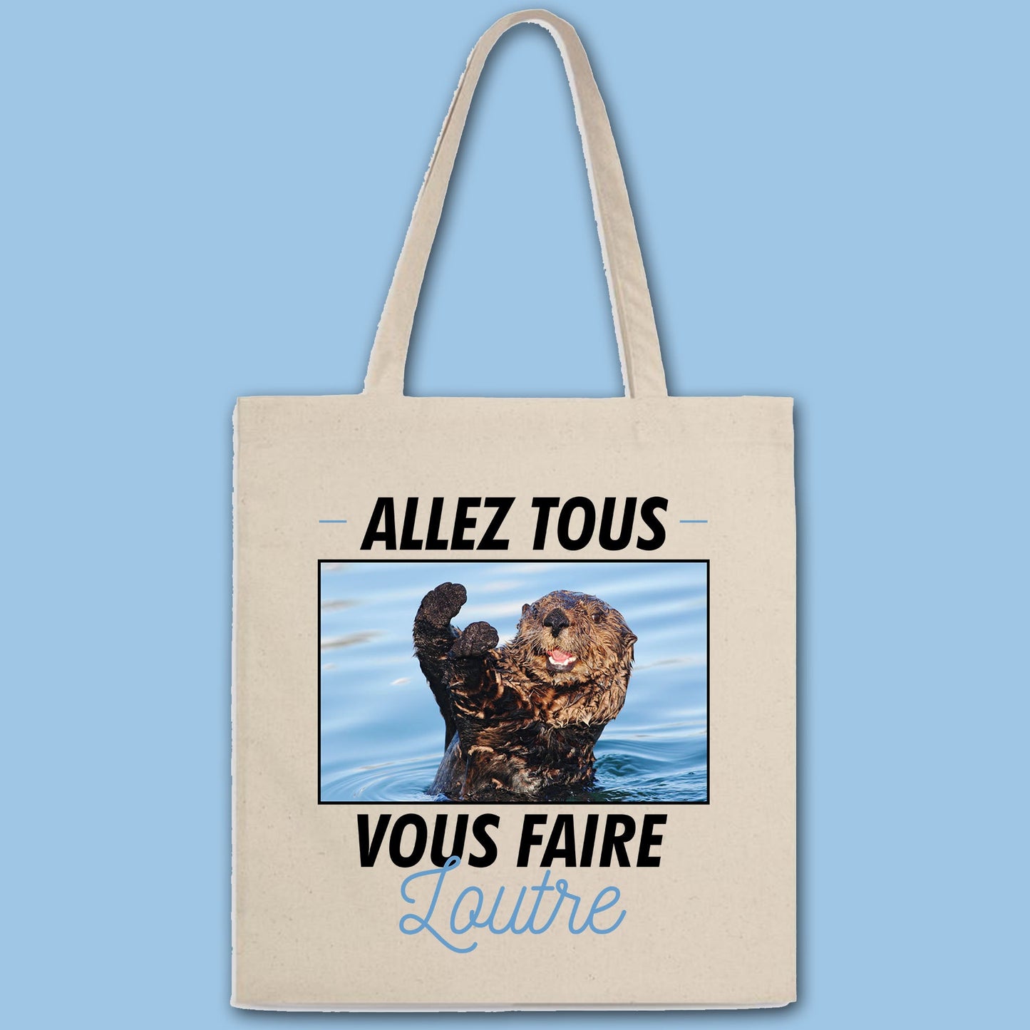 Totebag Allez tous vous faire loutre