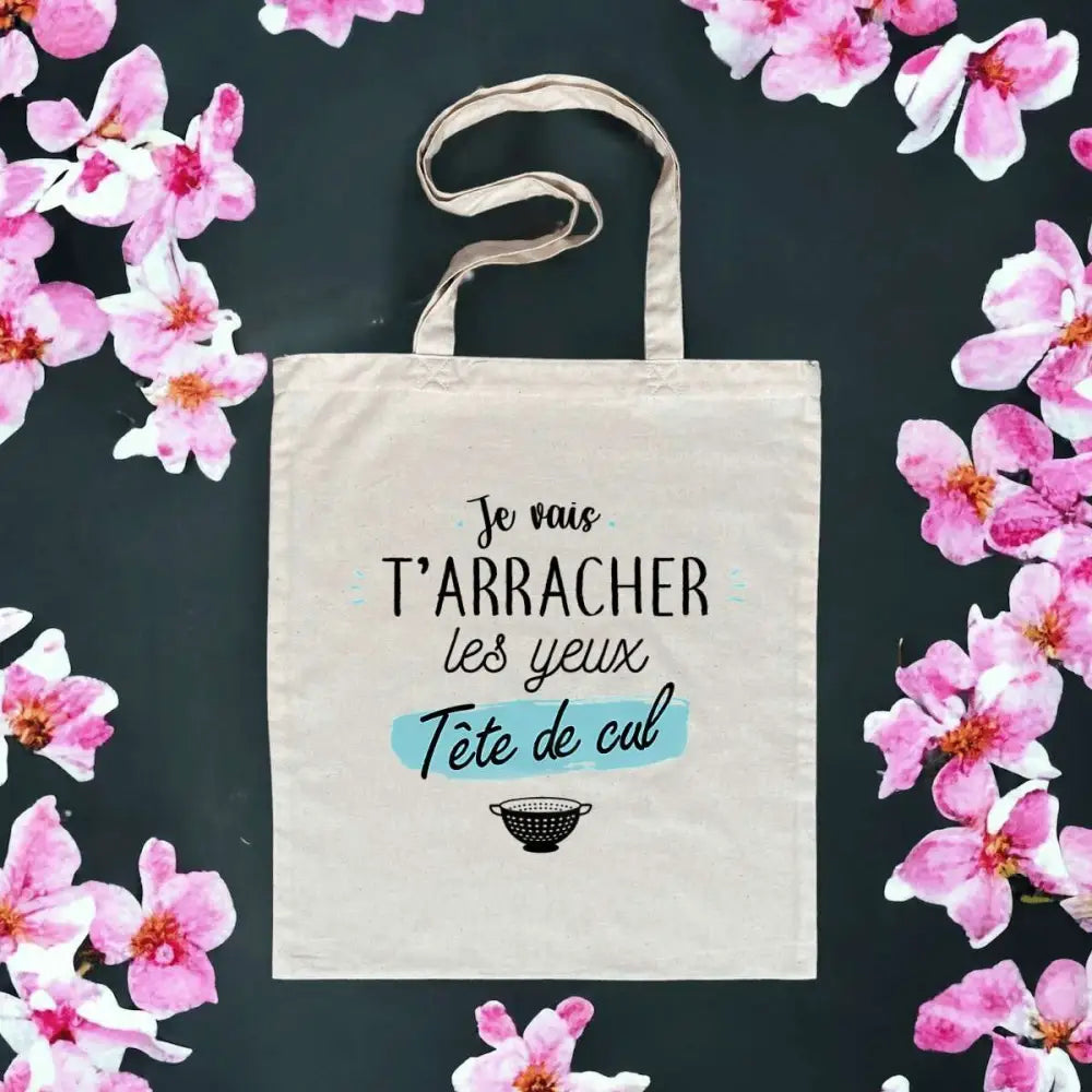 Totebag en coton biologique avec l’inscription humoristique et provocante "Je vais t’arracher les yeux, tête de cul", sac léger de 160 g, taille unique.