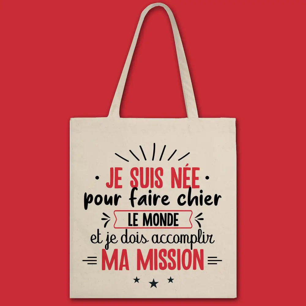 Totebag Je suis née pour faire chier le monde
