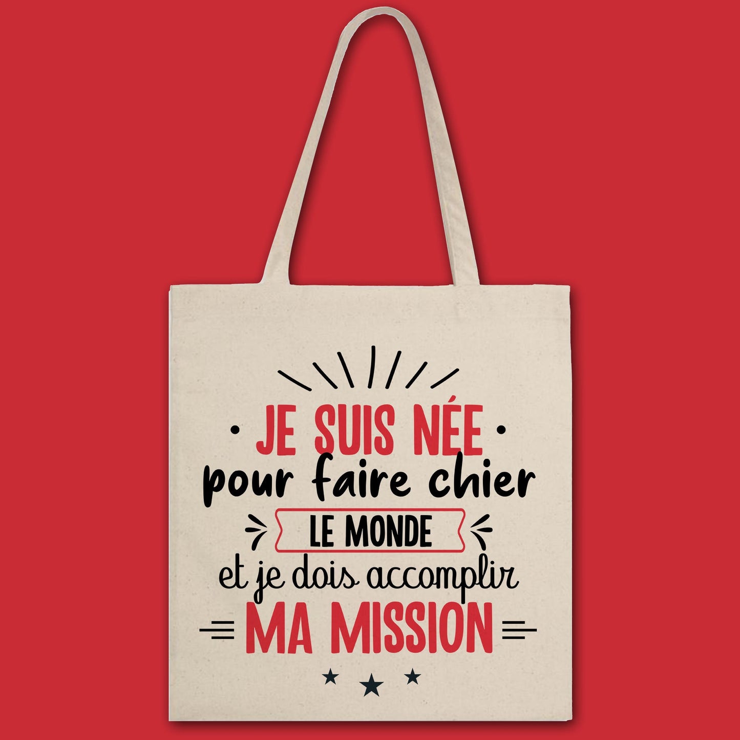Totebag Je suis née pour faire chier le monde