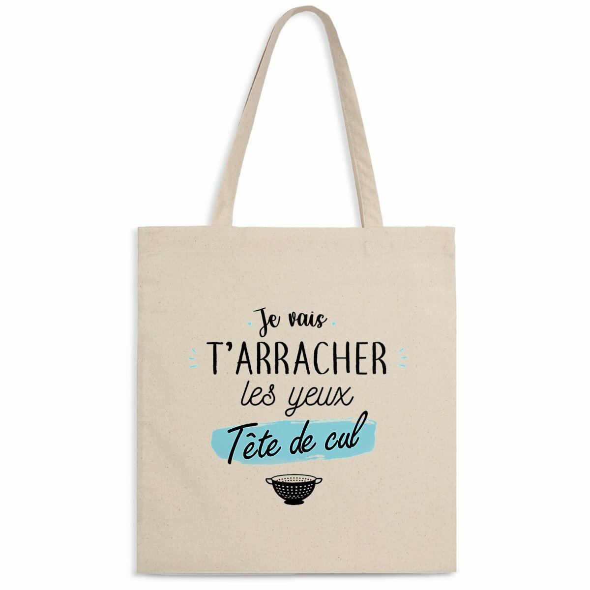 Totebag en coton biologique avec l’inscription humoristique et provocante "Je vais t’arracher les yeux, tête de cul", sac léger de 160 g, taille unique.