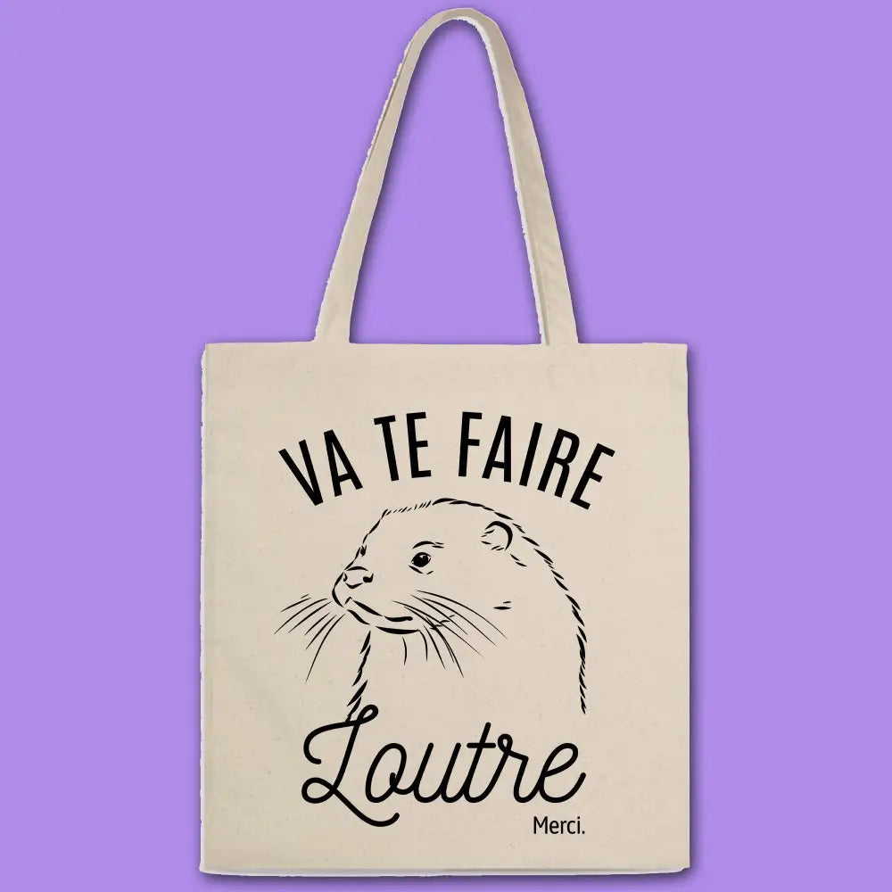 Totebag Va te faire loutre merci