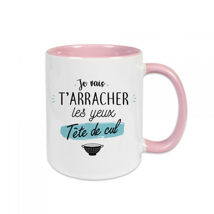 Mug céramique Je vais t'arracher les yeux tête de cul