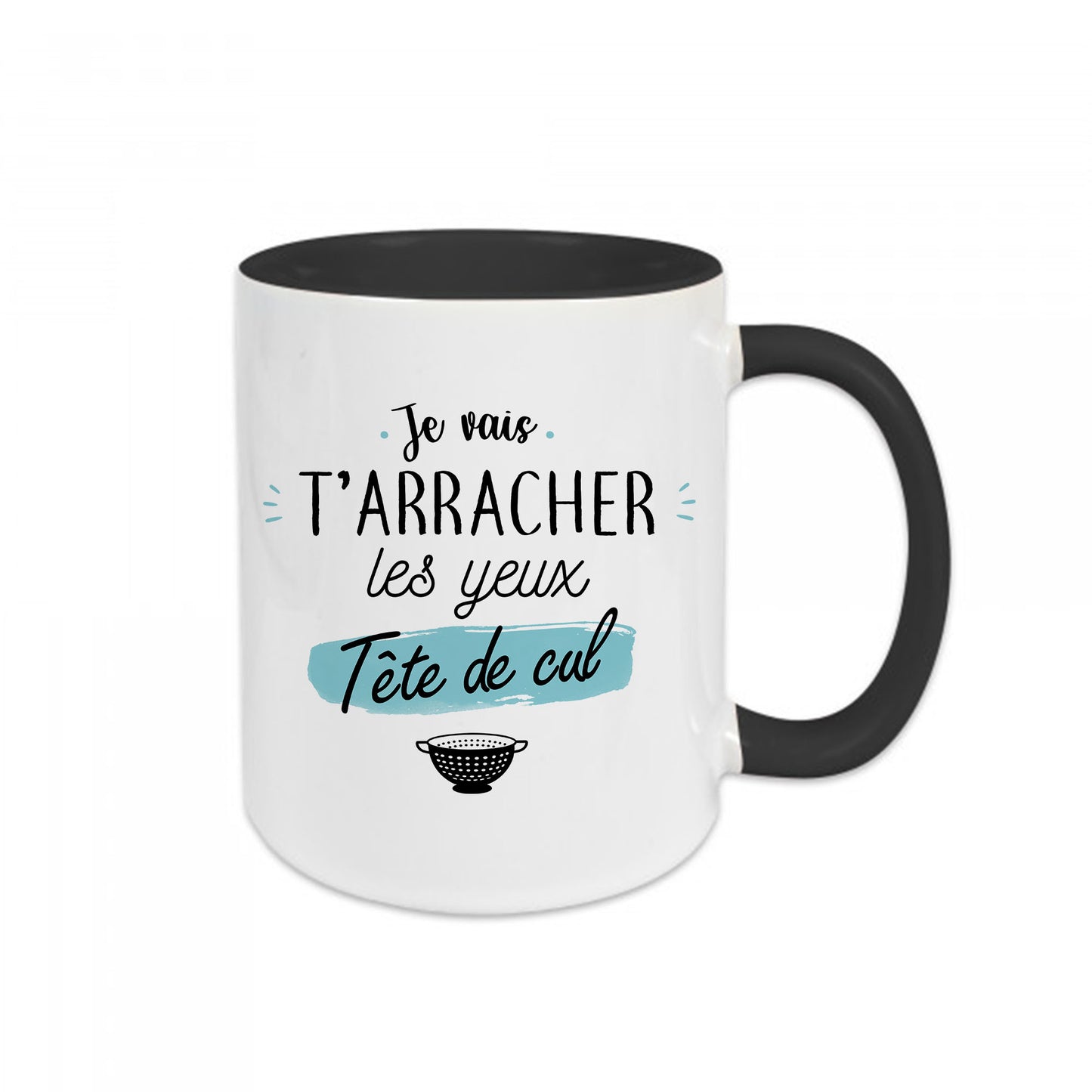 Mug céramique Je vais t'arracher les yeux tête de cul