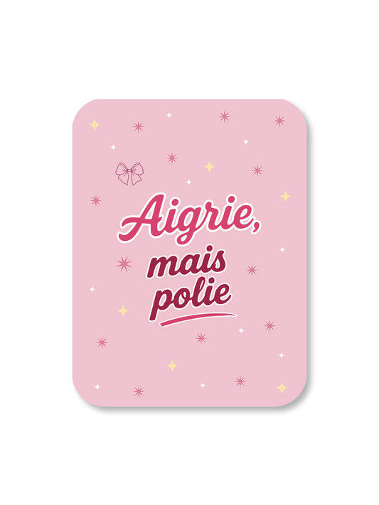 Aimant Aigrie mais polie Encre et Créations
