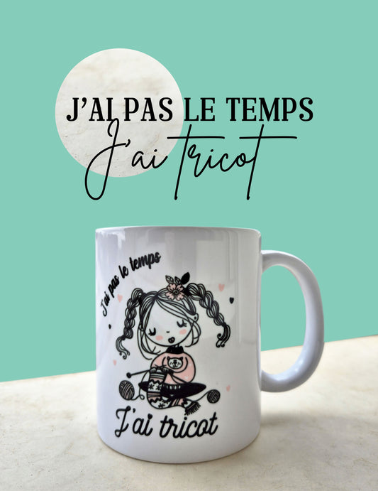 Mug céramique J'ai pas le temps j'ai tricot Encre et Créations